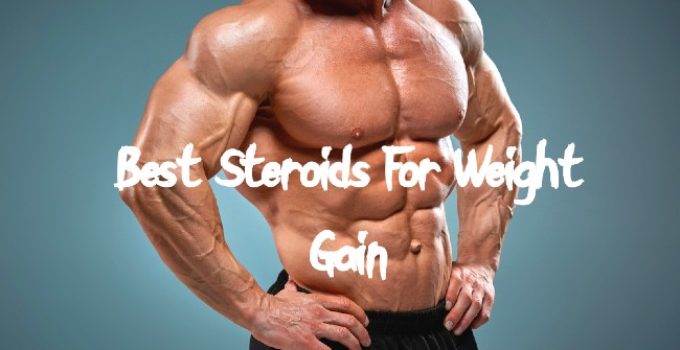 Best Steroids For Weight Gain