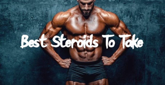 Best Steroids To Take