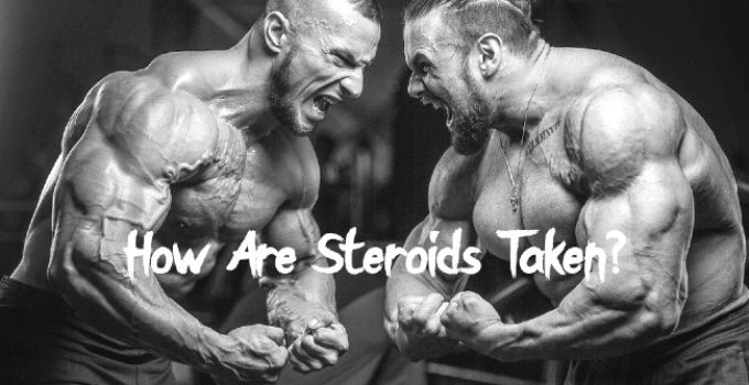 How Are Steroids Taken