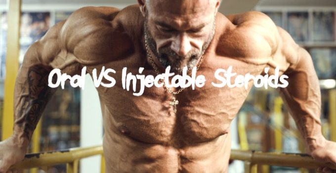 Oral VS Injectable Steroids